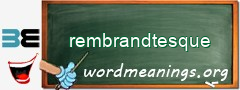 WordMeaning blackboard for rembrandtesque